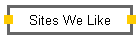 Sites We Like